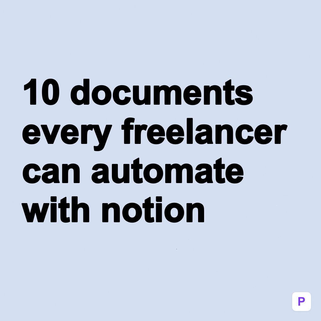 10 Documents Every Freelancer Can Automate With Notion (And Save Hours Every Week)