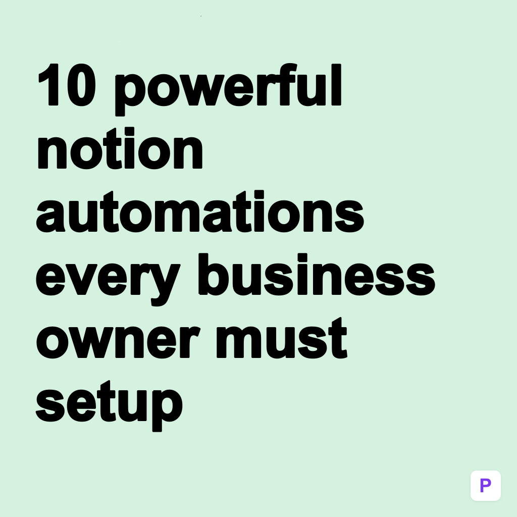 10 Powerful Notion Automations Every Business Owner Must Setup