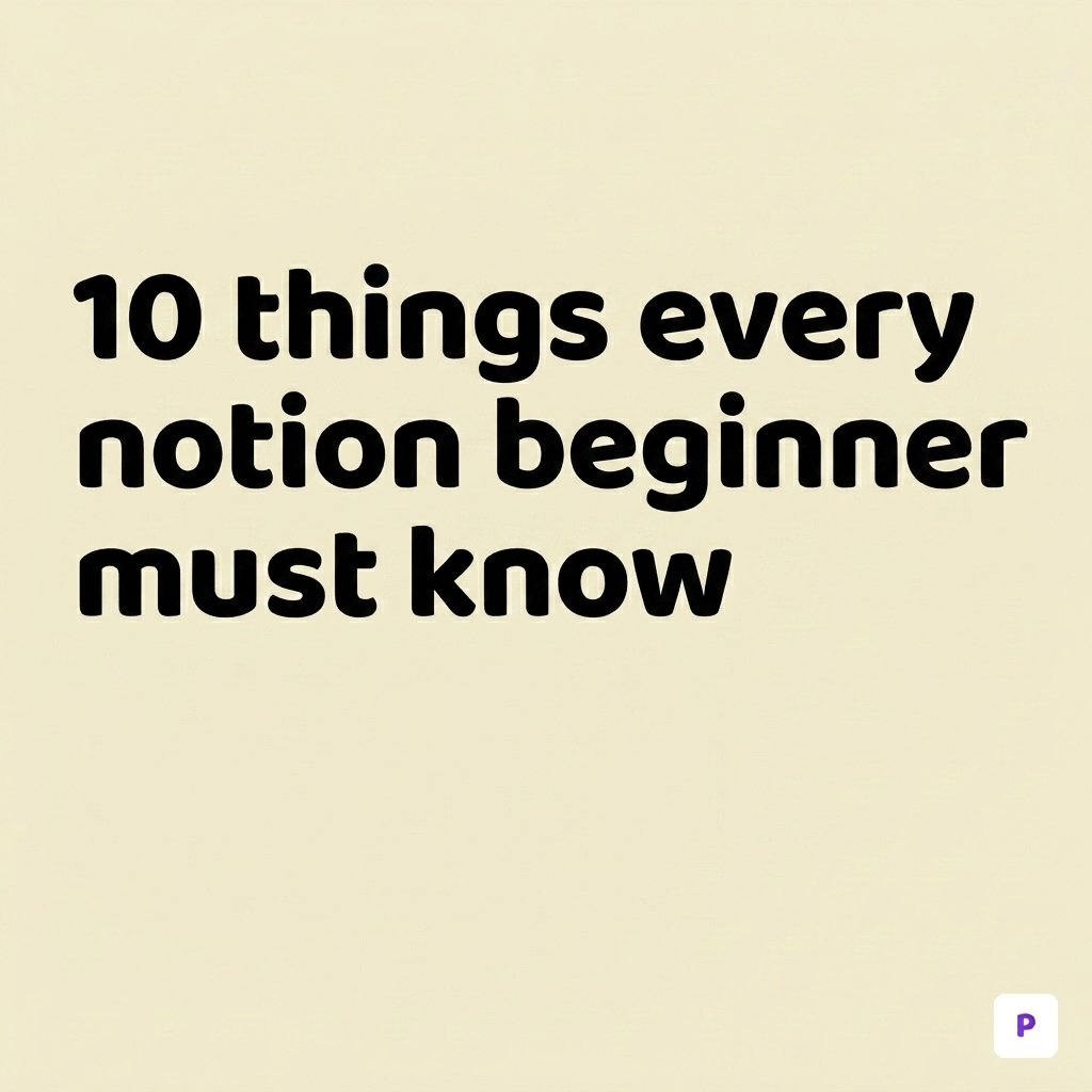 10 Things Every Notion Beginner Must Know