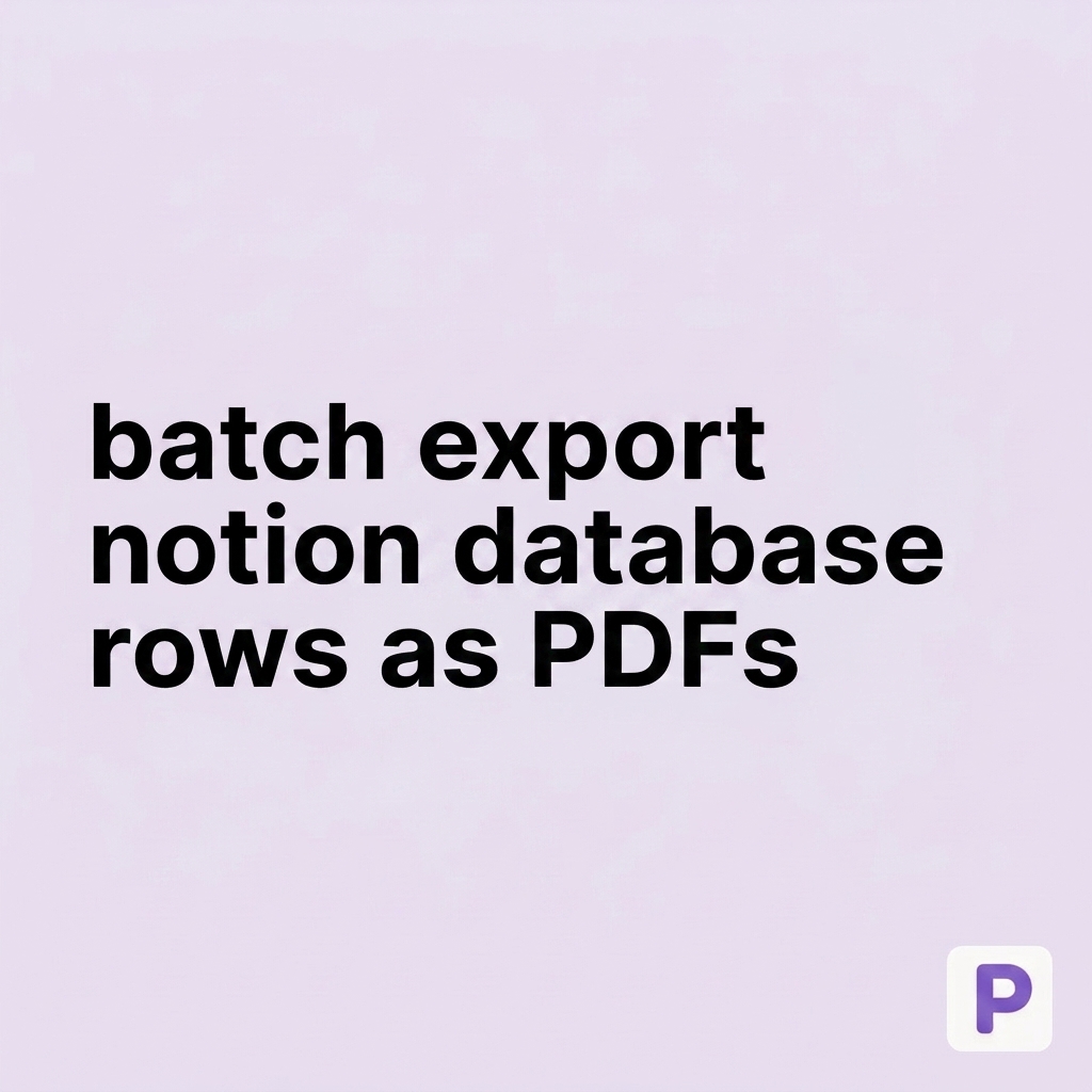 Batch-Exporting Notion Database Rows as Individual PDFs