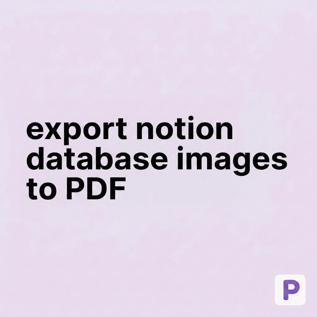 How to Export Notion Database Images to PDF Automatically