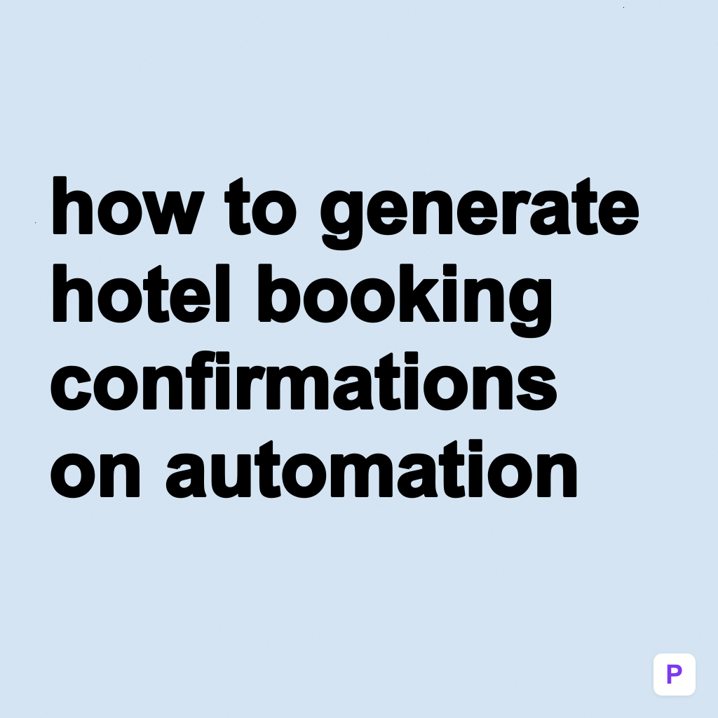How to Generate Hotel Booking Confirmations on Automation Using Notion