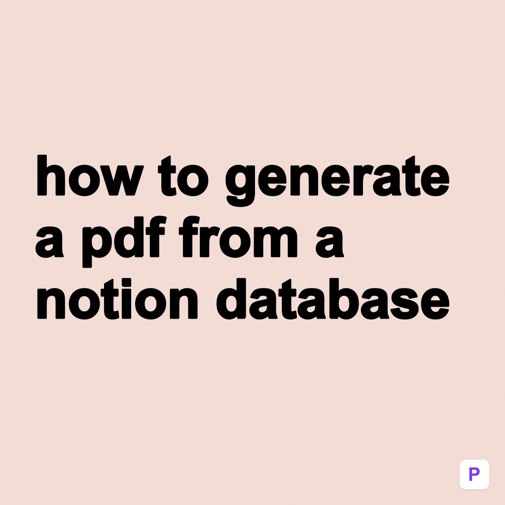 How to Generate a PDF from a Notion Database (7 Methods Compared)